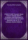 Publii Ovidii Nasonis Quae Extant Omnia Opera: Tristium Libri Quinque Et Epistolarum Ex Ponto Libri Quatuor, Ed. by N. E. Lemaire (Latin Edition) - Nicolas Eloi Lemaire