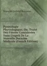 Pyretologie Physiologique; Ou, Traite Des Fievres Considerees Dans L.esprit De La Nouvelle Doctrine Medicale (French Edition) - François Gabriel Boisseau