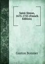 Saint-Simon, 1675-1755 (French Edition) - Gaston Boissier