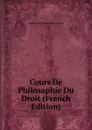 Cours De Philosophie Du Droit (French Edition) - Alphonse Barthélemy Martin Boistel