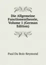 Die Allgemeine Functionentheorie, Volume 1 (German Edition) - Paul du Bois-Reymond