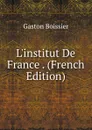 L.institut De France . (French Edition) - Gaston Boissier