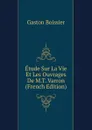 Etude Sur La Vie Et Les Ouvrages De M.T. Varron (French Edition) - Gaston Boissier