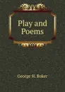 Play and Poems - George H. Boker