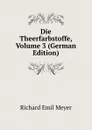 Die Theerfarbstoffe, Volume 3 (German Edition) - Richard Emil Meyer