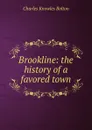 Brookline: the history of a favored town - Charles Knowles Bolton