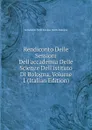 Rendiconto Delle Sessioni Dell.accademia Delle Scienze Dell.istituto Di Bologna, Volume 1 (Italian Edition) - Accademia Delle Scienze Dell'Is Bologna