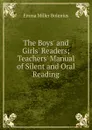 The Boys. and Girls. Readers; Teachers. Manual of Silent and Oral Reading - Emma Miller Bolenius