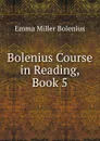 Bolenius Course in Reading, Book 5 - Emma Miller Bolenius
