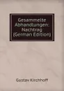 Gesammelte Abhandlungen: Nachtrag (German Edition) - Gustav Kirchhoff