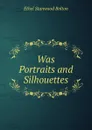 Was Portraits and Silhouettes - Ethel Stanwood Bolton