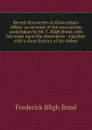 Recent discoveries at Glastonbury Abbey: an account of the excavations undertaken by Mr. F. Bligh Bond, with his notes upon the discoveries : together with a short history of the Abbey - Frederick Bligh Bond