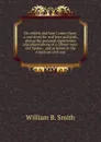 On wheels and how I came there; a real story for real boys and girls, giving the personal experiences and observations of a fifteen-year-old Yankee . and prisoner in the American civil war - William B. Smith