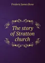 The story of Stratton church - Frederic James Bone