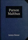 Parson Malthus - James Bonar