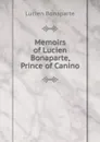 Memoirs of Lucien Bonaparte, Prince of Canino - Lucien Bonaparte