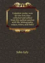 Complete works; now for the first time collected and edited from the earliest quartos with life, bibliography, essays, notes, and index - John Lyly