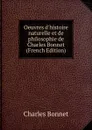 Oeuvres d.histoire naturelle et de philosophie de Charles Bonnet (French Edition) - Charles Bonnet