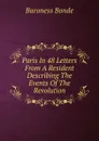 Paris In 48 Letters From A Resident Describing The Events Of The Revolution - Baroness Bonde