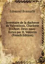 Inventaire de la duchesse de Valentinois, Charlotte D.Albret. Deux eaux-fortes par H. Valentin (French Edition) - Edmond Bonnaffé