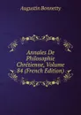 Annales De Philosophie Chretienne, Volume 84 (French Edition) - Augustin Bonnetty