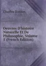 Oeuvres D.histoire Naturelle Et De Philosophie, Volume 5 (French Edition) - Charles Bonnet