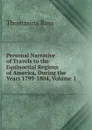 Personal Narrative of Travels to the Equinoctial Regions of America, During the Years 1799-1804, Volume 1 - Thomasina Ross