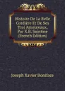 Histoire De La Belle Cordiere Et De Ses Troi Amoureaux, Par X.B. Saintine (French Edition) - Joseph Xavier Boniface