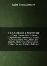 S. R. E. Cardinalis S. Bonaventurae .: Opera Omnia Sixti V . Jussu Diligentissime Emendata; Accedit Sancti Doctoris Vita, Una Cum Diatriba Historico-Chronologico-Critica, Volume 1 (Latin Edition) - Saint Bonaventure