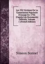 Les 332 Victimes De La Commission Populaire D.orange En 1794: D.apres Les Documents Officiels, Volume 1 (French Edition) - Simeon Bonnel