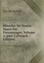 Miracles De Nostre Dame Par Personnages, Volume 4,.part 3 (French Edition) - Ulysse Robert