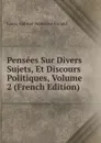 Pensees Sur Divers Sujets, Et Discours Politiques, Volume 2 (French Edition) - Louis-Gabriel-Ambroise Bonald