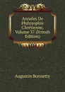 Annales De Philosophie Chretienne, Volume 37 (French Edition) - Augustin Bonnetty
