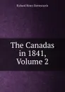 The Canadas in 1841, Volume 2 - Richard Henry Bonnycastle