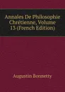 Annales De Philosophie Chretienne, Volume 13 (French Edition) - Augustin Bonnetty