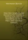 Uber Den Ursprung Der Homerischen Gedichte: Vortrag Gehalten Im Standehause Am 3. Marz 1860 (German Edition) - Hermann Bonitz