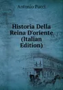 Historia Della Reina D.oriente (Italian Edition) - Antonio Pucci