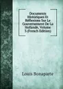 Documents Historiques Et Reflexions Sur Le Gouvernement De La Hollande, Volume 3 (French Edition) - Louis Bonaparte