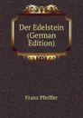 Der Edelstein (German Edition) - Franz Pfeiffer