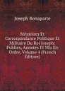 Memoires Et Correspandance Politique Et Militaire Du Roi Joseph: Publies, Annotes Et Mis En Ordre, Volume 4 (French Edition) - Joseph Bonaparte