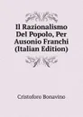 Il Razionalismo Del Popolo, Per Ausonio Franchi (Italian Edition) - Cristoforo Bonavino