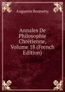 Annales De Philosophie Chretienne, Volume 18 (French Edition) - Augustin Bonnetty