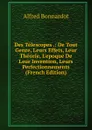 Des Telescopes .: De Tout Genre, Leurs Effets, Leur Theorie, L.epoque De Leur Invention, Leurs Perfectionnements (French Edition) - Alfred Bonnardot