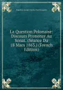 La Question Polonaise: Discours Prononce Au Senat. (Seance Du 18 Mars 1863.) (French Edition) - Napoléon-Joseph-Charles-Paul Bonaparte