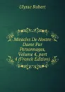 Miracles De Nostre Dame Par Personnages, Volume 4,.part 4 (French Edition) - Ulysse Robert
