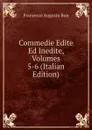 Commedie Edite Ed Inedite, Volumes 5-6 (Italian Edition) - Francesco Augusto Bon