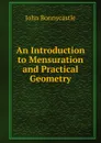 An Introduction to Mensuration and Practical Geometry - John Bonnycastle