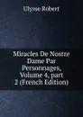 Miracles De Nostre Dame Par Personnages, Volume 4,.part 2 (French Edition) - Ulysse Robert