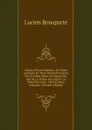 Notice D.Une Colleciton De Vases Antiques En Terre Peints Provenant Des Fouilles Faites En Etrurie Par Feu M. Le Prince De Canino: Le Vente De Cette . 1843 Et Jours Suivants . (French Edition) - Lucien Bonaparte