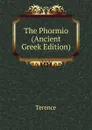 The Phormio (Ancient Greek Edition) - Terence